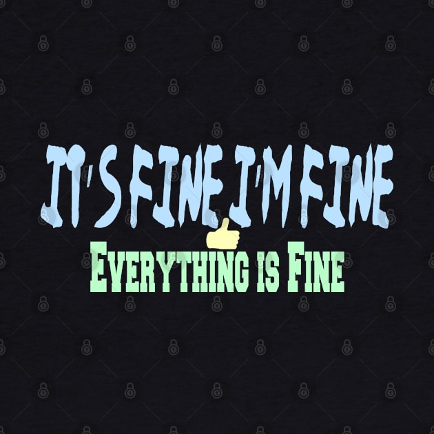 It’s Fine I’m Fine Everything is Fine by best design